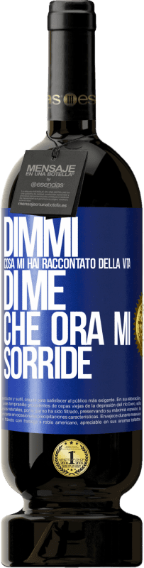 49,95 € Spedizione Gratuita | Vino rosso Edizione Premium MBS® Riserva Dimmi cosa mi hai raccontato della vita di me che ora mi sorride Etichetta Blu. Etichetta personalizzabile Riserva 12 Mesi Raccogliere 2014 Tempranillo