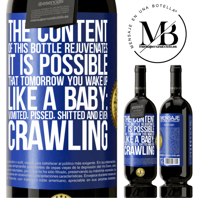 49,95 € Free Shipping | Red Wine Premium Edition MBS® Reserve The content of this bottle rejuvenates. It is possible that tomorrow you wake up like a baby: vomited, pissed, shitted and Blue Label. Customizable label Reserve 12 Months Harvest 2015 Tempranillo