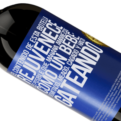 Expresiones Únicas y Personales. «El contenido de esta botella rejuvenece. Es posible que mañana amanezcas como un bebé: vomitado, meado, cagado y hasta» Edición Premium MBS® Reserva