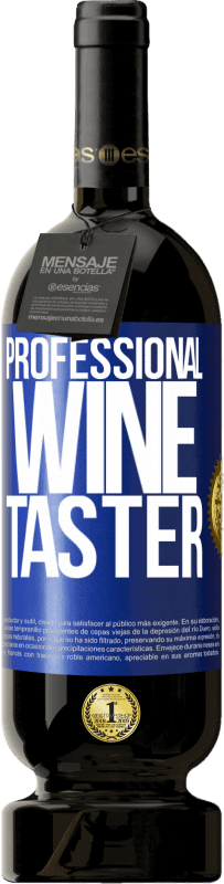 49,95 € | Red Wine Premium Edition MBS® Reserve Professional wine taster Blue Label. Customizable label Reserve 12 Months Harvest 2014 Tempranillo