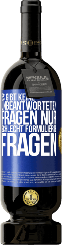 Kostenloser Versand | Rotwein Premium Ausgabe MBS® Reserve Es gibt keine unbeantworteten Fragen, nur schlecht formulierte Fragen Blaue Markierung. Anpassbares Etikett Reserve 12 Monate Ernte 2014 Tempranillo