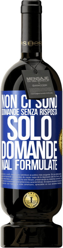 Spedizione Gratuita | Vino rosso Edizione Premium MBS® Riserva Non ci sono domande senza risposta, solo domande mal formulate Etichetta Blu. Etichetta personalizzabile Riserva 12 Mesi Raccogliere 2014 Tempranillo