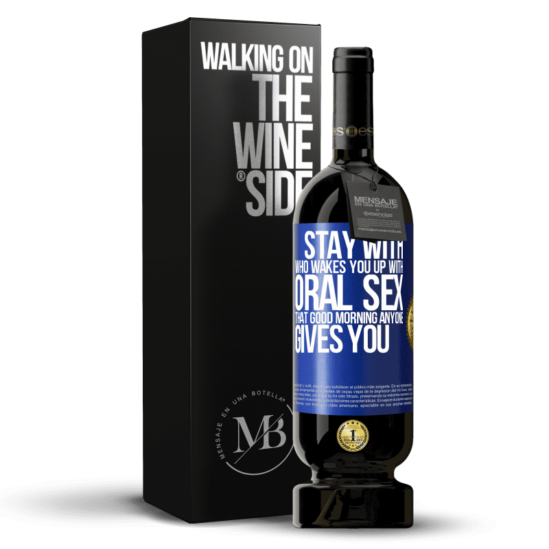 49,95 € Бесплатная доставка | Красное вино Premium Edition MBS® Бронировать Оставайтесь с тем, кто будит вас оральным сексом, тем добрым утром, который вам дарит Синяя метка. Настраиваемая этикетка Бронировать 12 Месяцы Урожай 2016 Tempranillo