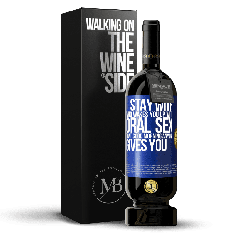 49,95 € Free Shipping | Red Wine Premium Edition MBS® Reserve Stay with who wakes you up with oral sex, that good morning anyone gives you Blue Label. Customizable label Reserve 12 Months Harvest 2014 Tempranillo