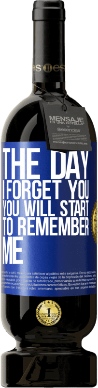 49,95 € | Red Wine Premium Edition MBS® Reserve The day I forget you, you will start to remember me Blue Label. Customizable label Reserve 12 Months Harvest 2014 Tempranillo