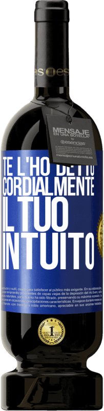 49,95 € Spedizione Gratuita | Vino rosso Edizione Premium MBS® Riserva Te l'ho detto Cordialmente, il tuo intuito Etichetta Blu. Etichetta personalizzabile Riserva 12 Mesi Raccogliere 2014 Tempranillo