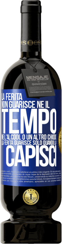 «La ferita non guarisce, né il tempo, né l'alcool o un altro chiodo. La ferita guarisce solo quando la capisci» Edizione Premium MBS® Riserva