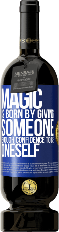 «Magic is born by giving someone enough confidence to be oneself» Premium Edition MBS® Reserve