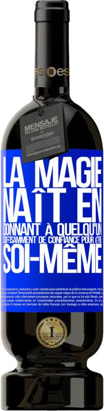 49,95 € Envoi gratuit | Vin rouge Édition Premium MBS® Réserve La magie naît en donnant à quelqu'un suffisamment de confiance pour être soi-même Étiquette Bleue. Étiquette personnalisable Réserve 12 Mois Récolte 2016 Tempranillo