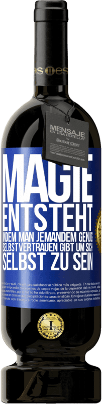 49,95 € Kostenloser Versand | Rotwein Premium Ausgabe MBS® Reserve Magie entsteht, indem man jemandem genug Selbstvertrauen gibt um sich selbst zu sein Blaue Markierung. Anpassbares Etikett Reserve 12 Monate Ernte 2016 Tempranillo