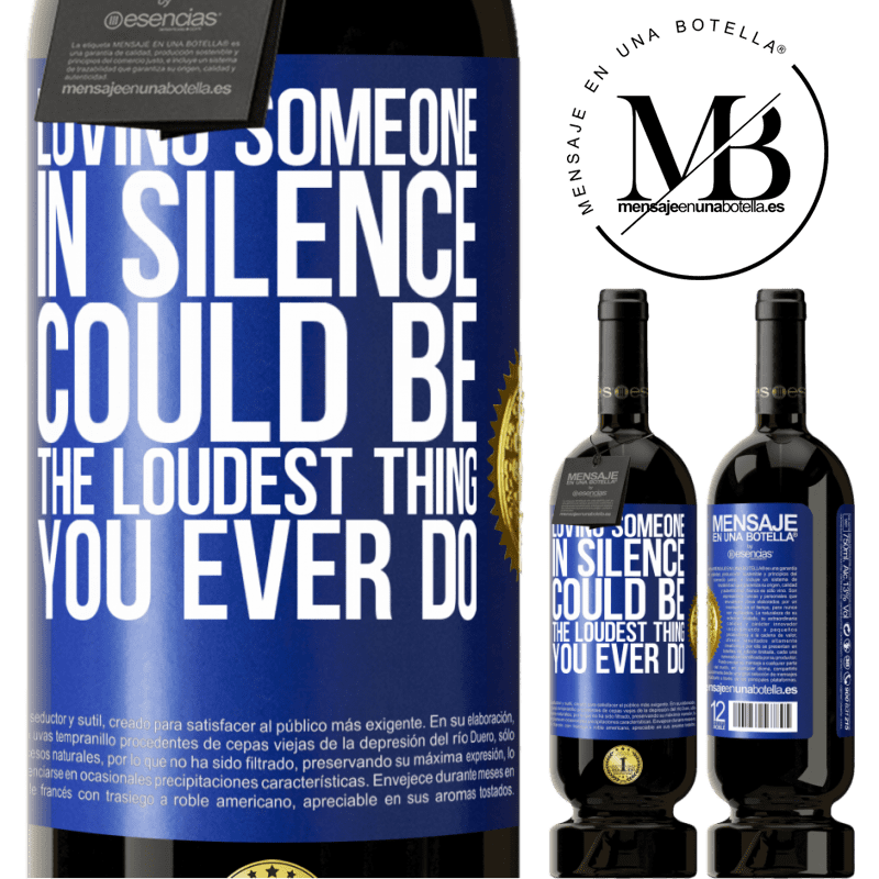 29,95 € Free Shipping | Red Wine Premium Edition MBS® Reserva Loving someone in silence could be the loudest thing you ever do Blue Label. Customizable label Reserva 12 Months Harvest 2014 Tempranillo