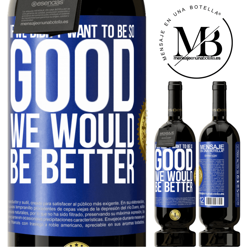 29,95 € Free Shipping | Red Wine Premium Edition MBS® Reserva If we didn't want to be so good, we would be better Blue Label. Customizable label Reserva 12 Months Harvest 2014 Tempranillo