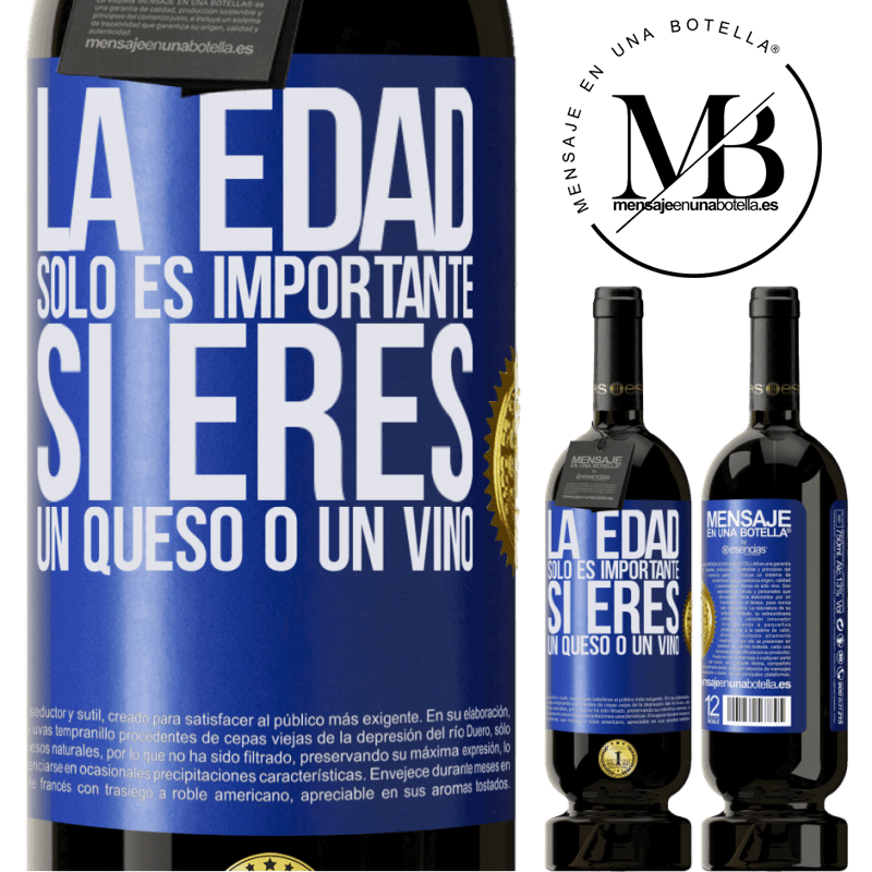 49,95 € Envío gratis | Vino Tinto Edición Premium MBS® Reserva La edad solo es importante si eres un queso o un vino Etiqueta Azul. Etiqueta personalizable Reserva 12 Meses Cosecha 2014 Tempranillo