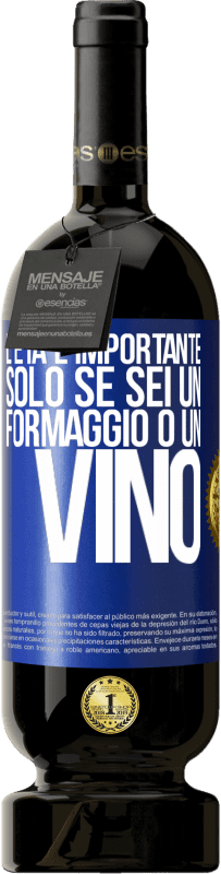 49,95 € | Vino rosso Edizione Premium MBS® Riserva L'età è importante solo se sei un formaggio o un vino Etichetta Blu. Etichetta personalizzabile Riserva 12 Mesi Raccogliere 2014 Tempranillo