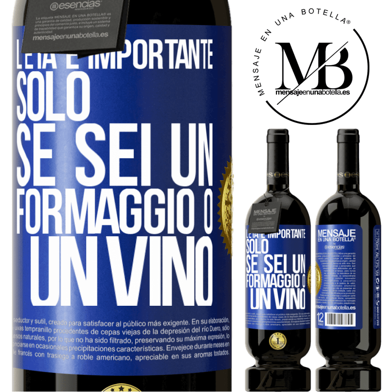 49,95 € Spedizione Gratuita | Vino rosso Edizione Premium MBS® Riserva L'età è importante solo se sei un formaggio o un vino Etichetta Blu. Etichetta personalizzabile Riserva 12 Mesi Raccogliere 2014 Tempranillo