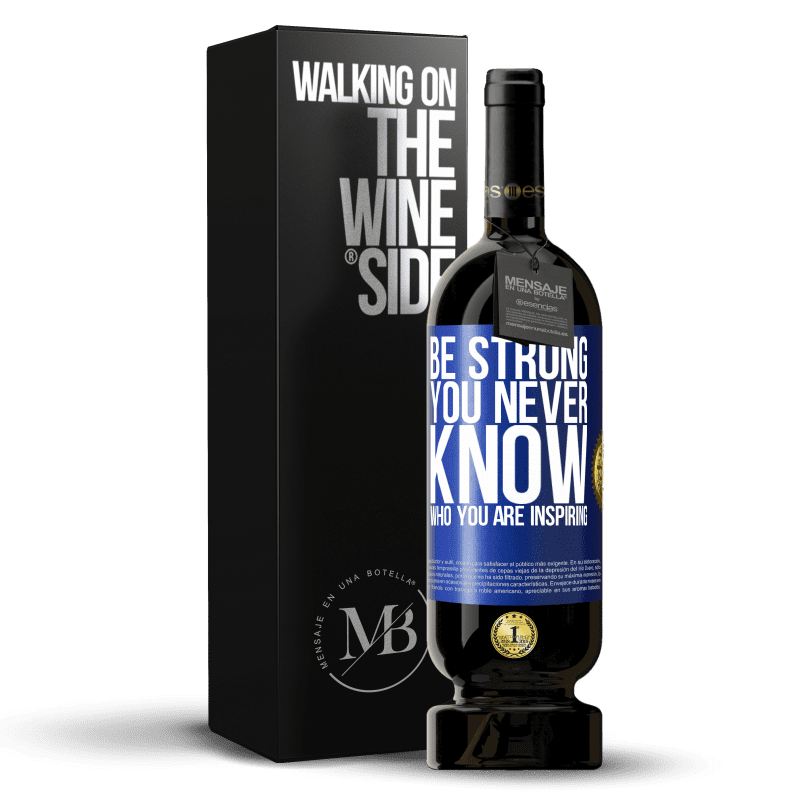 49,95 € Free Shipping | Red Wine Premium Edition MBS® Reserve Be strong. You never know who you are inspiring Blue Label. Customizable label Reserve 12 Months Harvest 2014 Tempranillo