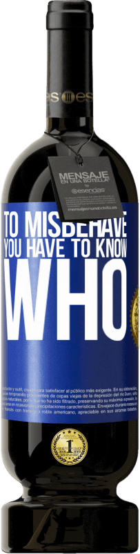 «Чтобы плохо себя вести, вы должны знать, кто» Premium Edition MBS® Бронировать