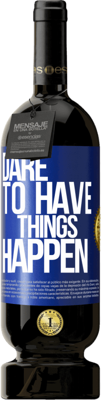 49,95 € | 赤ワイン プレミアム版 MBS® 予約する Dare to have things happen 青いタグ. カスタマイズ可能なラベル 予約する 12 月 収穫 2015 Tempranillo