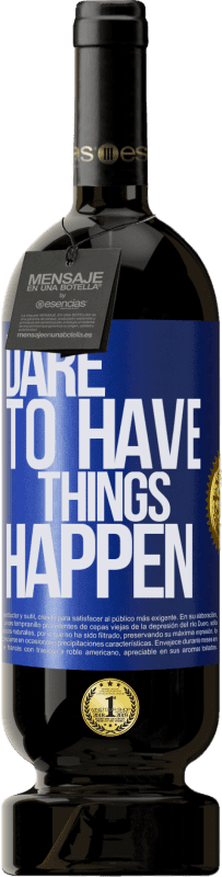 49,95 € | Rotwein Premium Ausgabe MBS® Reserve Dare to have things happen Blaue Markierung. Anpassbares Etikett Reserve 12 Monate Ernte 2015 Tempranillo