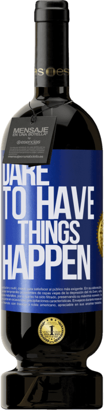 49,95 € Kostenloser Versand | Rotwein Premium Ausgabe MBS® Reserve Dare to have things happen Blaue Markierung. Anpassbares Etikett Reserve 12 Monate Ernte 2016 Tempranillo