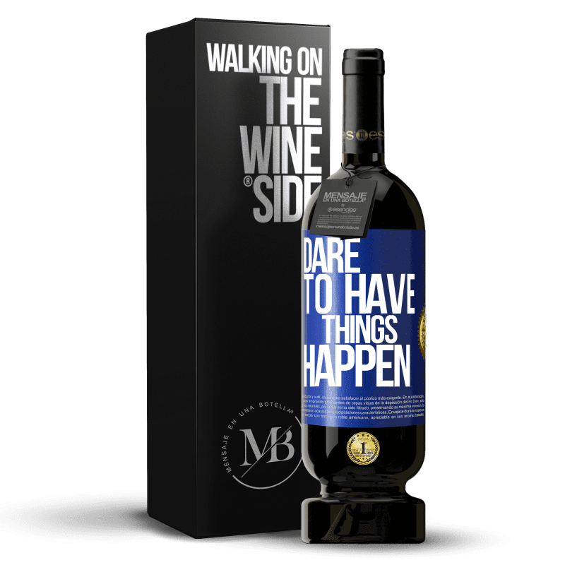 49,95 € Envio grátis | Vinho tinto Edição Premium MBS® Reserva Dare to have things happen Etiqueta Azul. Etiqueta personalizável Reserva 12 Meses Colheita 2016 Tempranillo