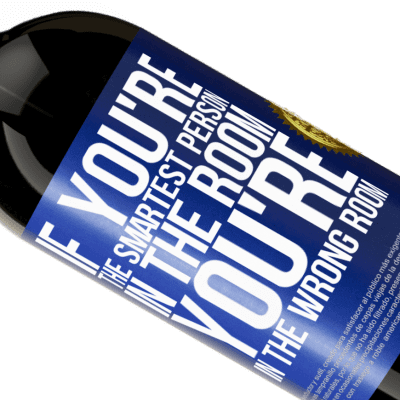 Unique & Personal Expressions. «If you're the smartest person in the room, You're in the wrong room» Premium Edition MBS® Reserve
