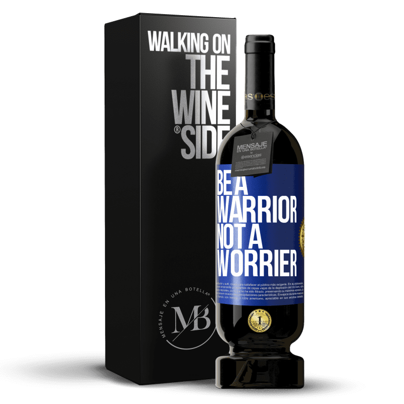 49,95 € Free Shipping | Red Wine Premium Edition MBS® Reserve Be a warrior, not a worrier Blue Label. Customizable label Reserve 12 Months Harvest 2015 Tempranillo