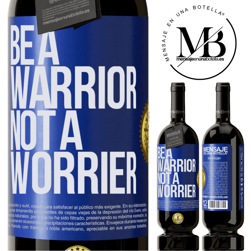 39,95 € Envío gratis | Vino Tinto Edición Premium MBS® Reserva Be a warrior, not a worrier Etiqueta Azul. Etiqueta personalizable Reserva 12 Meses Cosecha 2015 Tempranillo