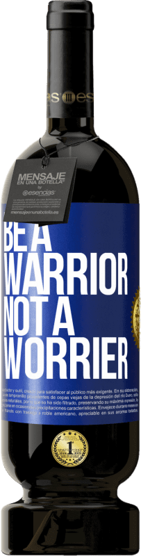 49,95 € | Vino rosso Edizione Premium MBS® Riserva Be a warrior, not a worrier Etichetta Blu. Etichetta personalizzabile Riserva 12 Mesi Raccogliere 2015 Tempranillo