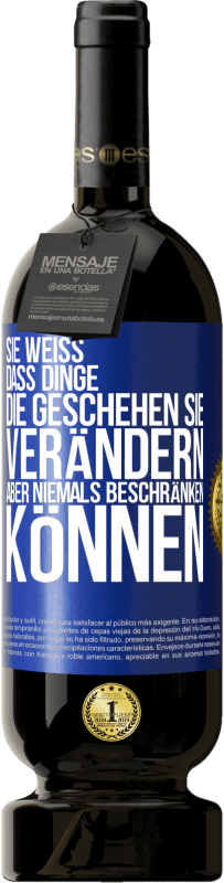 49,95 € Kostenloser Versand | Rotwein Premium Ausgabe MBS® Reserve Sie weiß, dass Dinge, die geschehen sie verändern aber niemals beschränken können Blaue Markierung. Anpassbares Etikett Reserve 12 Monate Ernte 2016 Tempranillo