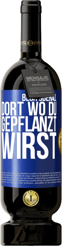 49,95 € | Rotwein Premium Ausgabe MBS® Reserve Blüh überall dort, wo du gepflanzt wirst Blaue Markierung. Anpassbares Etikett Reserve 12 Monate Ernte 2015 Tempranillo