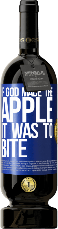 «If God made the apple it was to bite» Premium Edition MBS® Reserve