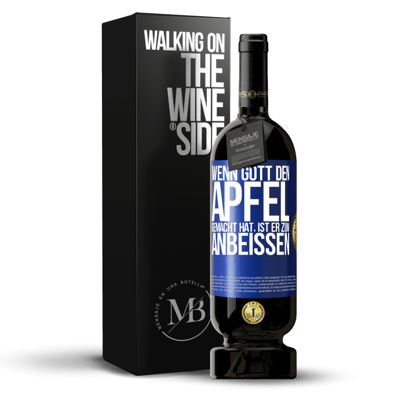 49,95 € Kostenloser Versand | Rotwein Premium Ausgabe MBS® Reserve Wenn Gott den Apfel gemacht hat, ist er zum Anbeißen Blaue Markierung. Anpassbares Etikett Reserve 12 Monate Ernte 2015 Tempranillo