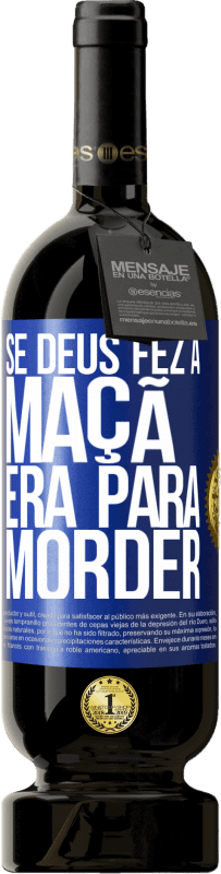 49,95 € | Vinho tinto Edição Premium MBS® Reserva Se Deus fez a maçã era para morder Etiqueta Azul. Etiqueta personalizável Reserva 12 Meses Colheita 2016 Tempranillo