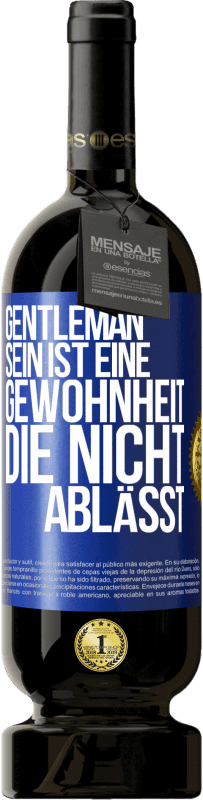 49,95 € Kostenloser Versand | Rotwein Premium Ausgabe MBS® Reserve Gentleman sein ist eine Gewohnheit, die nicht ablässt Blaue Markierung. Anpassbares Etikett Reserve 12 Monate Ernte 2014 Tempranillo