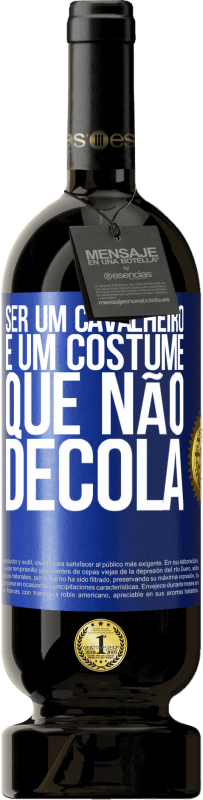 49,95 € | Vinho tinto Edição Premium MBS® Reserva Ser um cavalheiro é um costume que não decola Etiqueta Azul. Etiqueta personalizável Reserva 12 Meses Colheita 2016 Tempranillo
