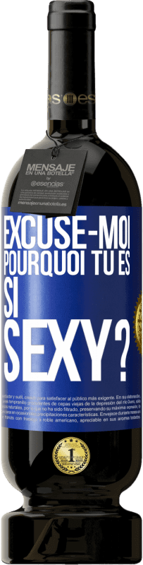 49,95 € Envoi gratuit | Vin rouge Édition Premium MBS® Réserve Excuse-moi, pourquoi tu es si sexy? Étiquette Bleue. Étiquette personnalisable Réserve 12 Mois Récolte 2015 Tempranillo