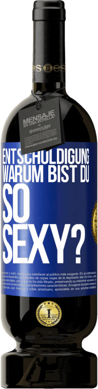 49,95 € Kostenloser Versand | Rotwein Premium Ausgabe MBS® Reserve Entschuldigung, warum bist du so sexy? Blaue Markierung. Anpassbares Etikett Reserve 12 Monate Ernte 2016 Tempranillo