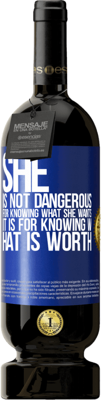 49,95 € | Red Wine Premium Edition MBS® Reserve She is not dangerous for knowing what she wants, it is for knowing what is worth Blue Label. Customizable label Reserve 12 Months Harvest 2014 Tempranillo
