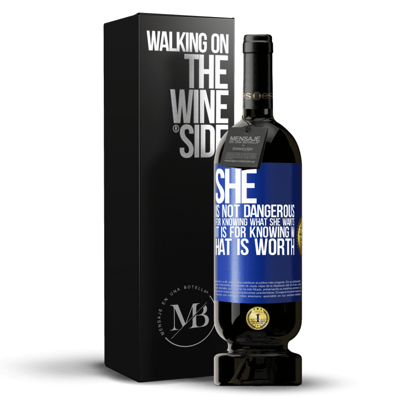 49,95 € Free Shipping | Red Wine Premium Edition MBS® Reserve She is not dangerous for knowing what she wants, it is for knowing what is worth Blue Label. Customizable label Reserve 12 Months Harvest 2014 Tempranillo