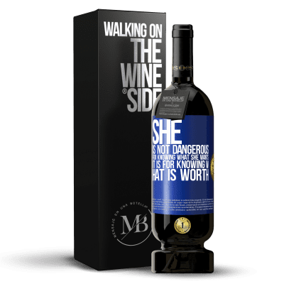 «She is not dangerous for knowing what she wants, it is for knowing what is worth» Premium Edition MBS® Reserve