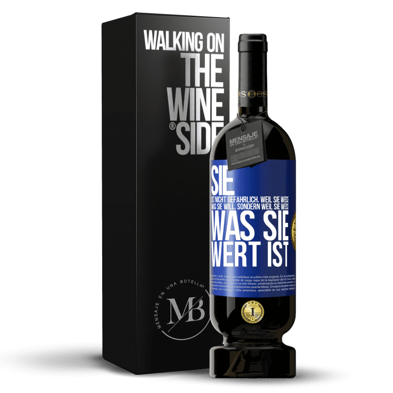 49,95 € Kostenloser Versand | Rotwein Premium Ausgabe MBS® Reserve Sie ist nicht gefährlich, weil sie weiß, was sie will, sondern weil sie weiß, was sie wert ist Blaue Markierung. Anpassbares Etikett Reserve 12 Monate Ernte 2016 Tempranillo