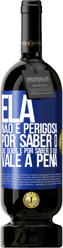 49,95 € | Vinho tinto Edição Premium MBS® Reserva Ela não é perigosa por saber o que quer, é por saber o que vale a pena Etiqueta Azul. Etiqueta personalizável Reserva 12 Meses Colheita 2016 Tempranillo