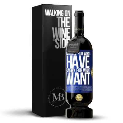 «Grateful for what I have, hungry for what I want» Premium Edition MBS® Reserve