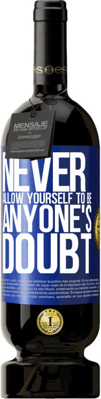49,95 € Free Shipping | Red Wine Premium Edition MBS® Reserve Never allow yourself to be anyone's doubt Blue Label. Customizable label Reserve 12 Months Harvest 2016 Tempranillo