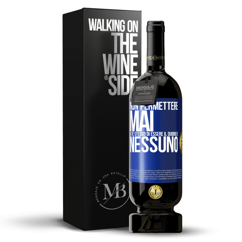 49,95 € Spedizione Gratuita | Vino rosso Edizione Premium MBS® Riserva Non permettere mai a te stesso di essere il dubbio di nessuno Etichetta Blu. Etichetta personalizzabile Riserva 12 Mesi Raccogliere 2015 Tempranillo