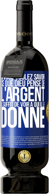 «Si vous voulez savoir ce que Dieu pense de l'argent il suffit de voir à qui il le donne» Édition Premium MBS® Réserve