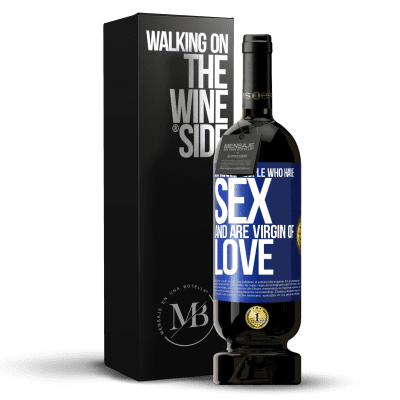 «So many people who have sex and are virgin of love» Premium Edition MBS® Reserve