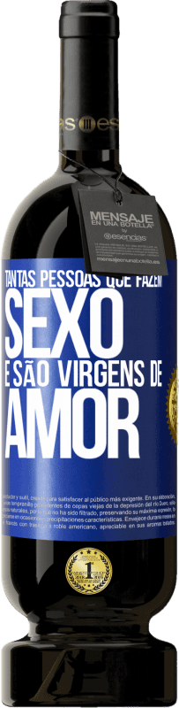 49,95 € Envio grátis | Vinho tinto Edição Premium MBS® Reserva Tantas pessoas que fazem sexo e são virgens de amor Etiqueta Azul. Etiqueta personalizável Reserva 12 Meses Colheita 2015 Tempranillo