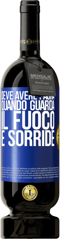 49,95 € | Vino rosso Edizione Premium MBS® Riserva Deve avere paura quando guarda il fuoco e sorride Etichetta Blu. Etichetta personalizzabile Riserva 12 Mesi Raccogliere 2014 Tempranillo